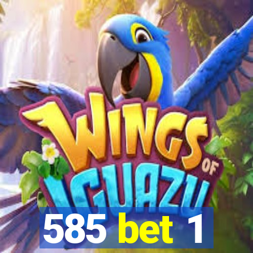 585 bet 1